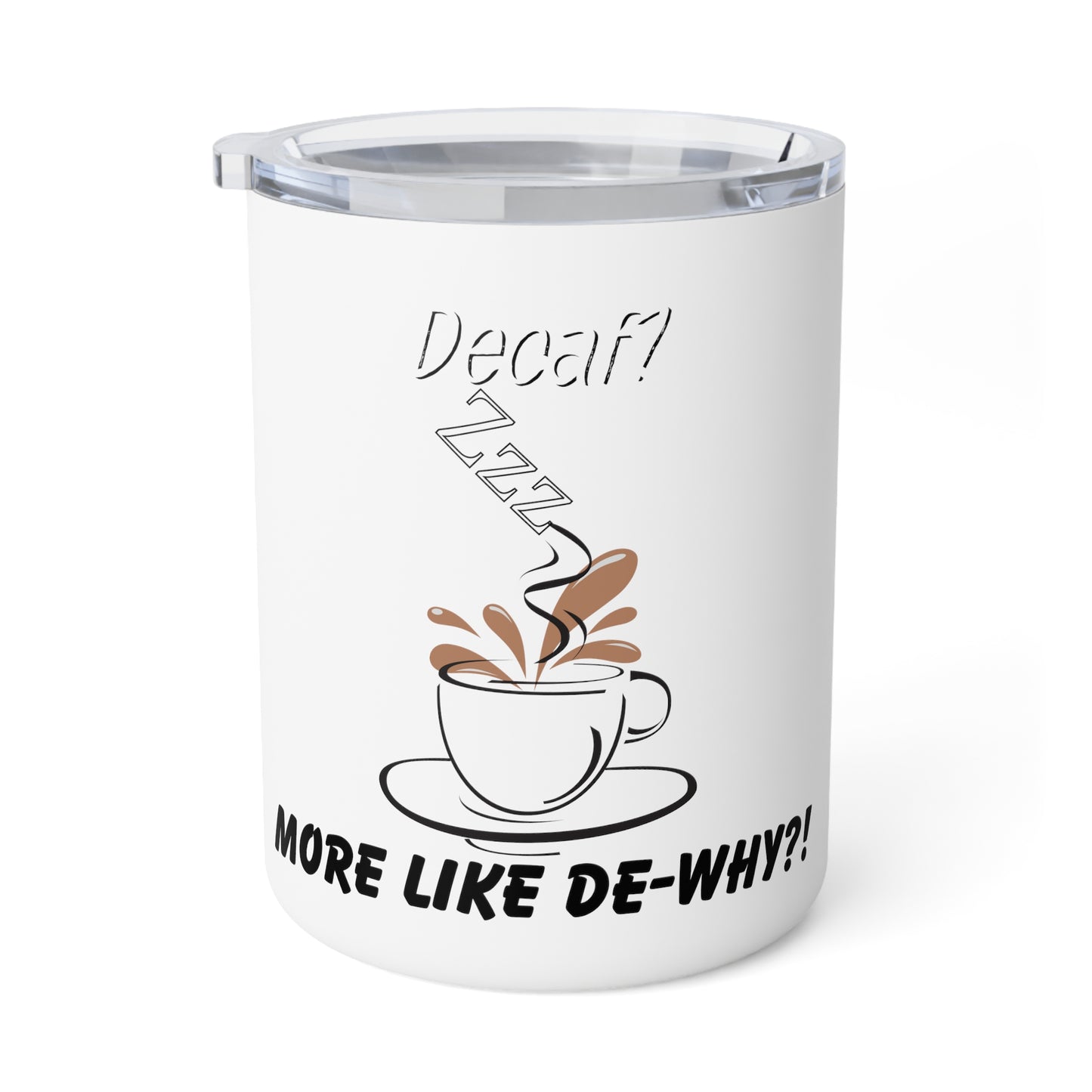 Insulated Coffee Mug, Decaf Not